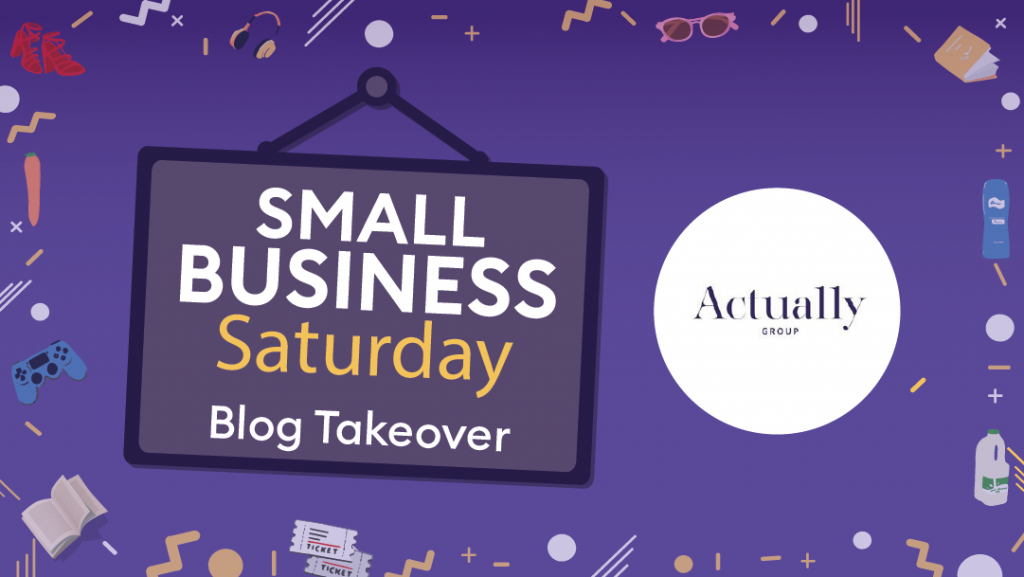 Small Business Saturday – Actually Group
