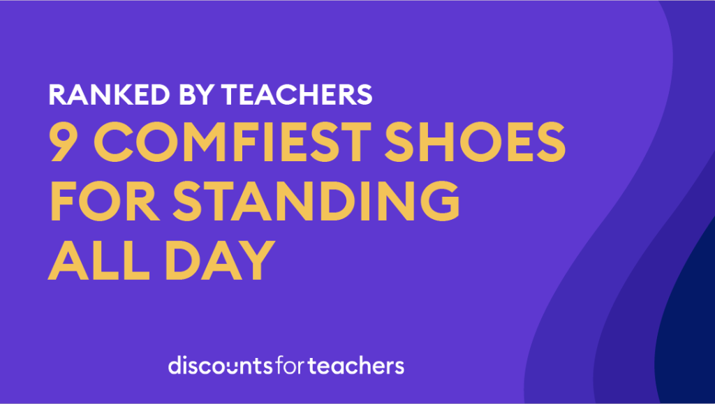 The Most Comfortable Shoes for Standing All Day: Top 9 Shoes Ranked by Teachers 