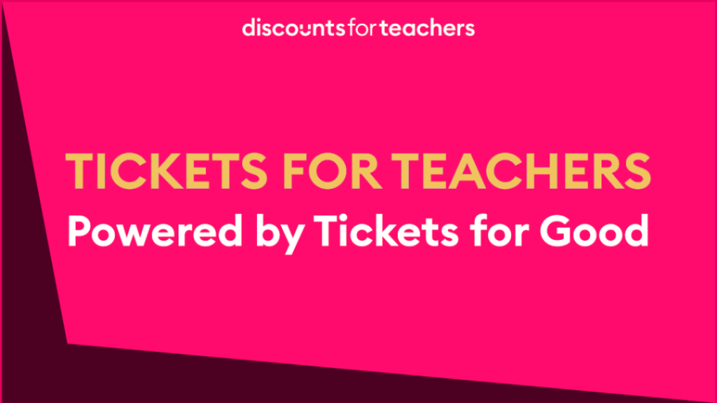 "Tickets for Teachers, Powered by Tickets for Good"